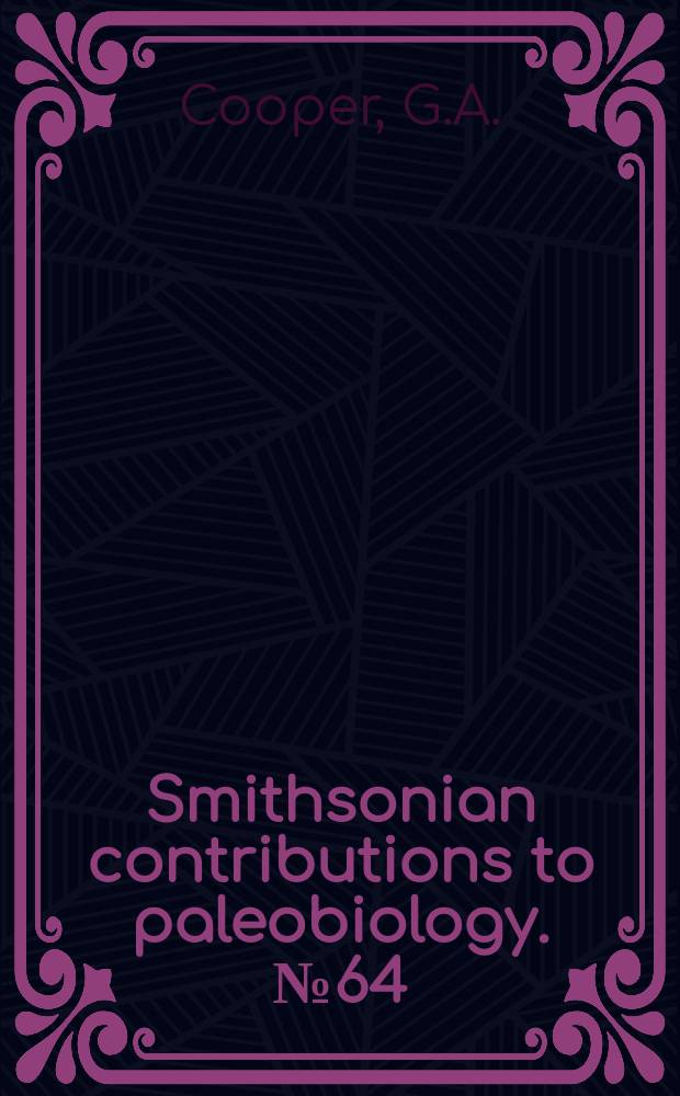 Smithsonian contributions to paleobiology. №64 : Some tertiary brachiopods of the East ...