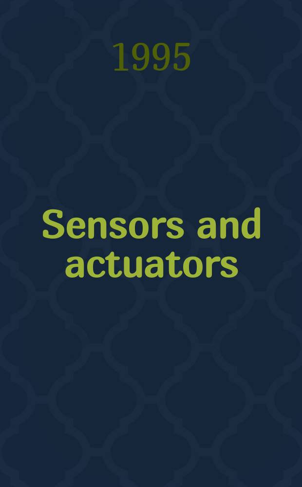 Sensors and actuators : Intern. j. devoted to research a. development of phys. a. chem. transducers. Vol.29, №1/3 : European conference on optical chemical sensors and biosensors (2; 1994; Florence)