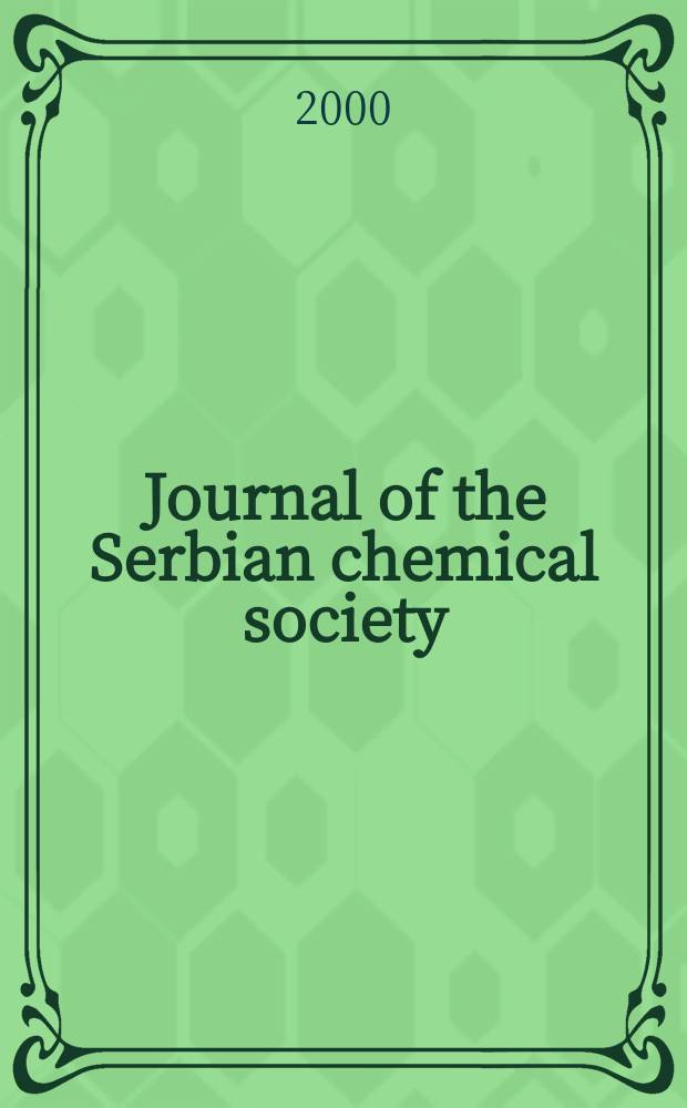 Journal of the Serbian chemical society : Formerly Glasnik Hemijskog dru&scaron;tva Beograd (Bulletin de la Soci&eacute;t&eacute; chimique Beograd). Vol.65, №3