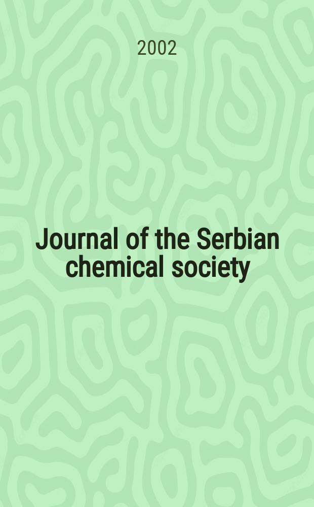 Journal of the Serbian chemical society : Formerly Glasnik Hemijskog dru&scaron;tva Beograd (Bulletin de la Soci&eacute;t&eacute; chimique Beograd). Vol.67, №2
