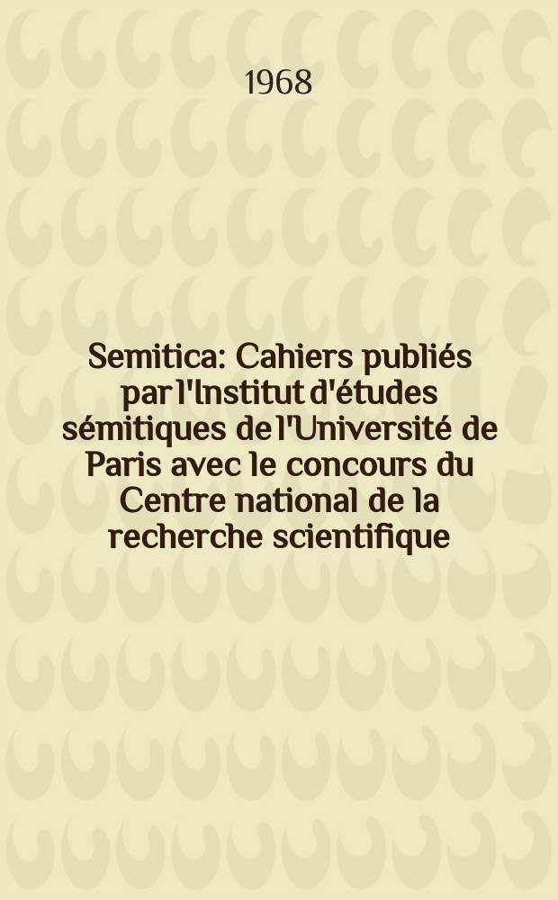 Semitica : Cahiers publiés par l'Institut d'études sémitiques de l'Université de Paris avec le concours du Centre national de la recherche scientifique. 18 : Le Testament de Job