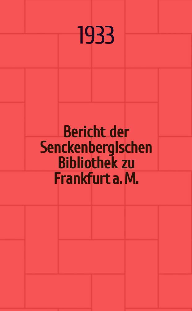 Bericht der Senckenbergischen Bibliothek zu Frankfurt a. M.