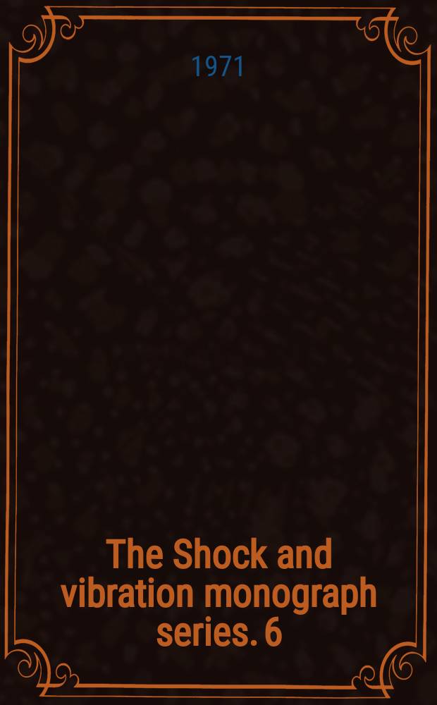 The Shock and vibration monograph series. 6 : Optimum shock and vibration isolation