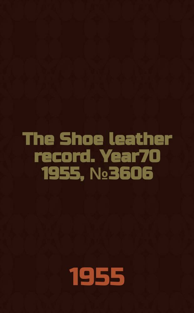 The Shoe leather record. [Year70] 1955, №3606
