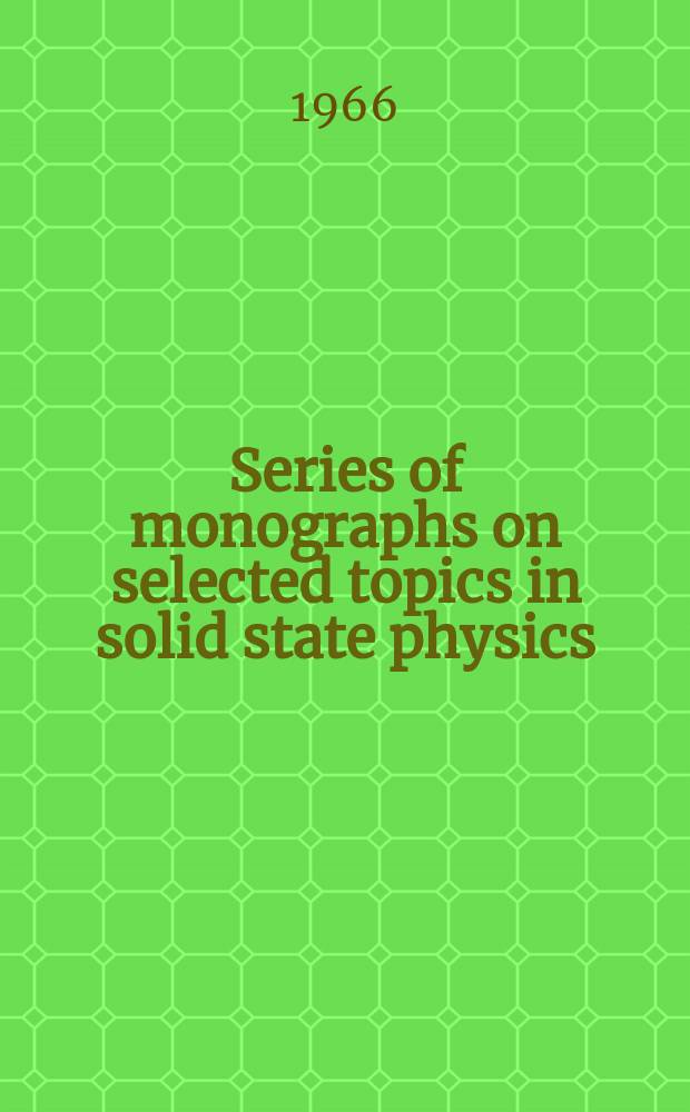 Series of monographs on selected topics in solid state physics