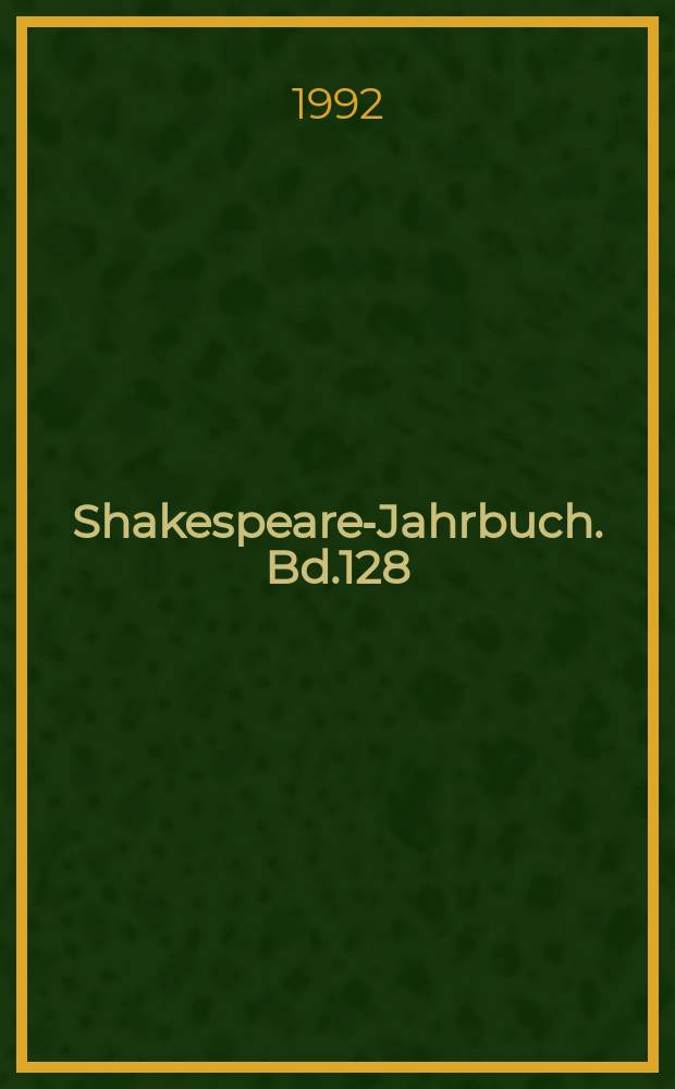 Shakespeare-Jahrbuch. Bd.128