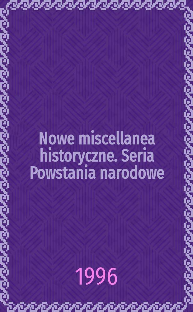 Nowe miscellanea historyczne. Seria Powstania narodowe