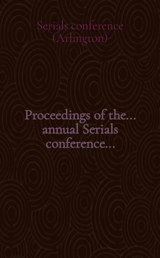 Proceedings of the ... annual Serials conference ...