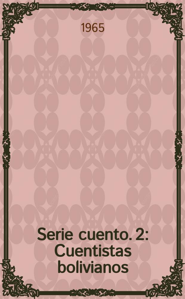 Serie cuento. 2 : Cuentistas bolivianos