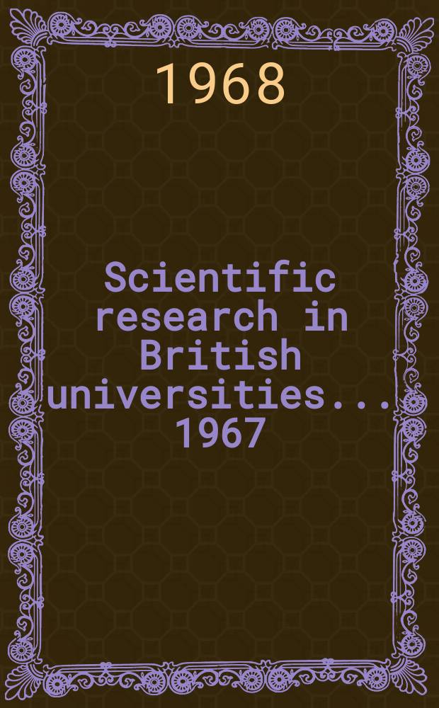 Scientific research in British universities ... 1967/68, Vol.2 : (Biological sciences)