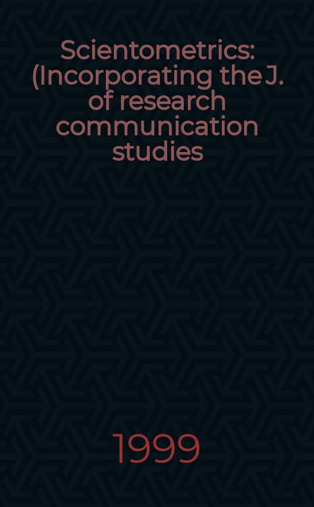 Scientometrics : (Incorporating the J. of research communication studies) An intern. j. for all quantitative aspects of the science of science, communication in science and science policy. Vol.44, №1 : Scientometrics research in India