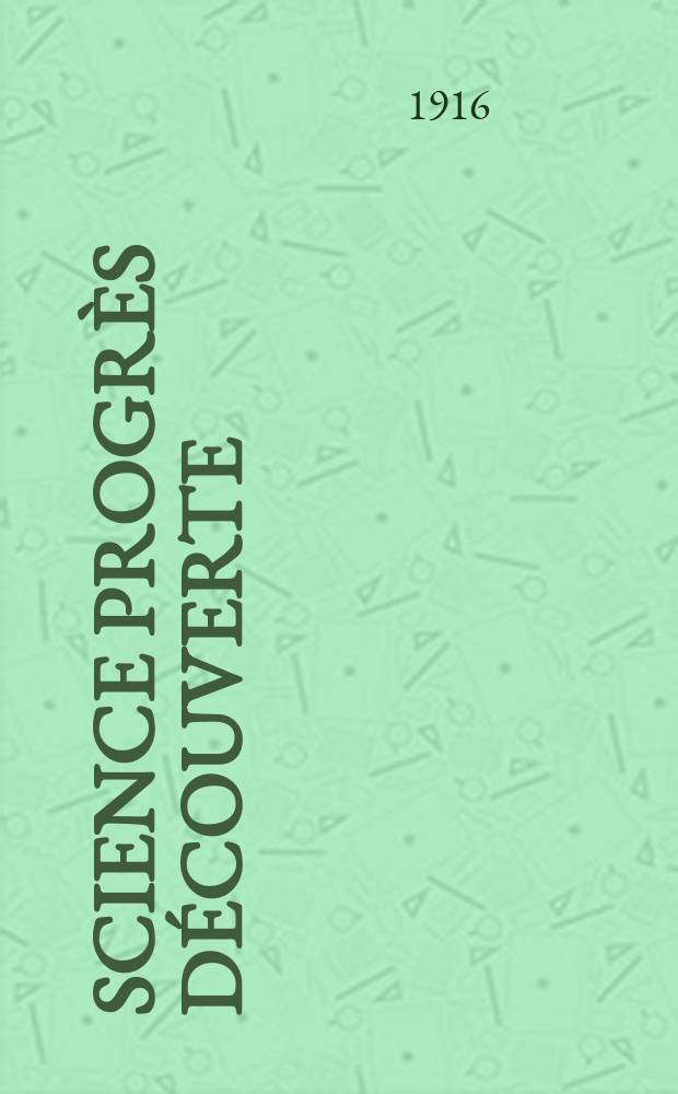 Science progrès découverte : Revue de la Société des ingénieurs civils de France. Année44 1916, T.5, Semestre 1-2, №2243