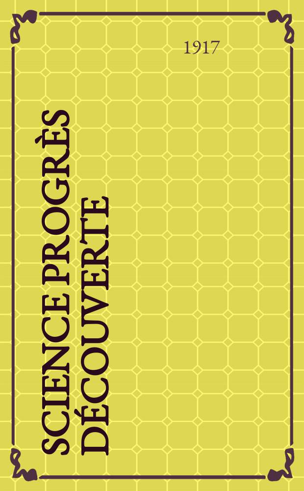 Science progrès découverte : Revue de la Société des ingénieurs civils de France. Année45 1917, Semestre1-2, №2294