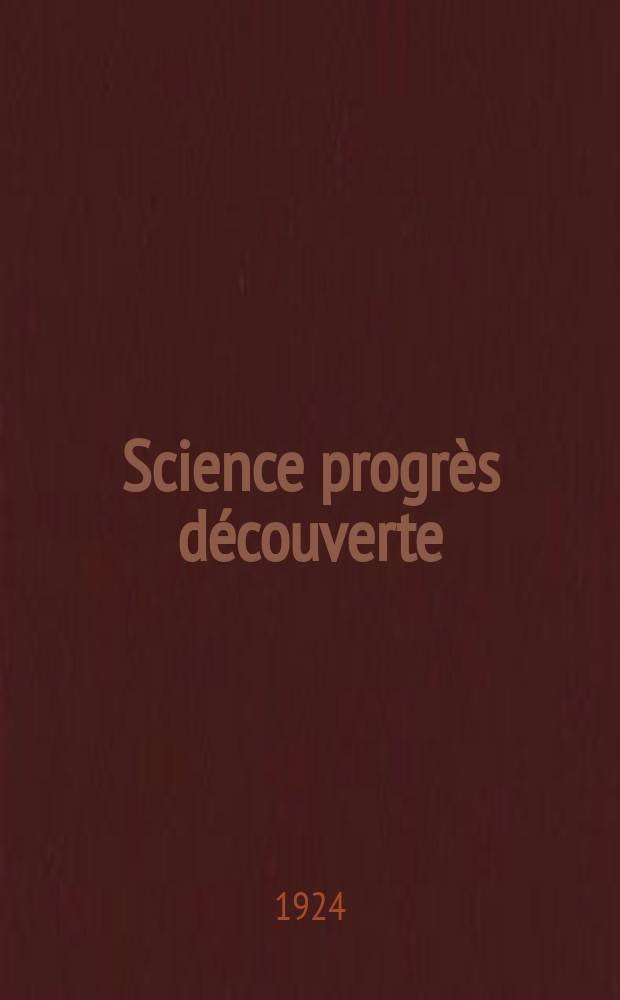 Science progr&egrave;s d&eacute;couverte : Revue de la Soci&eacute;t&eacute; des ing&eacute;nieurs civils de France. Ann&eacute;e52 1924, Semestre1-2, №2600