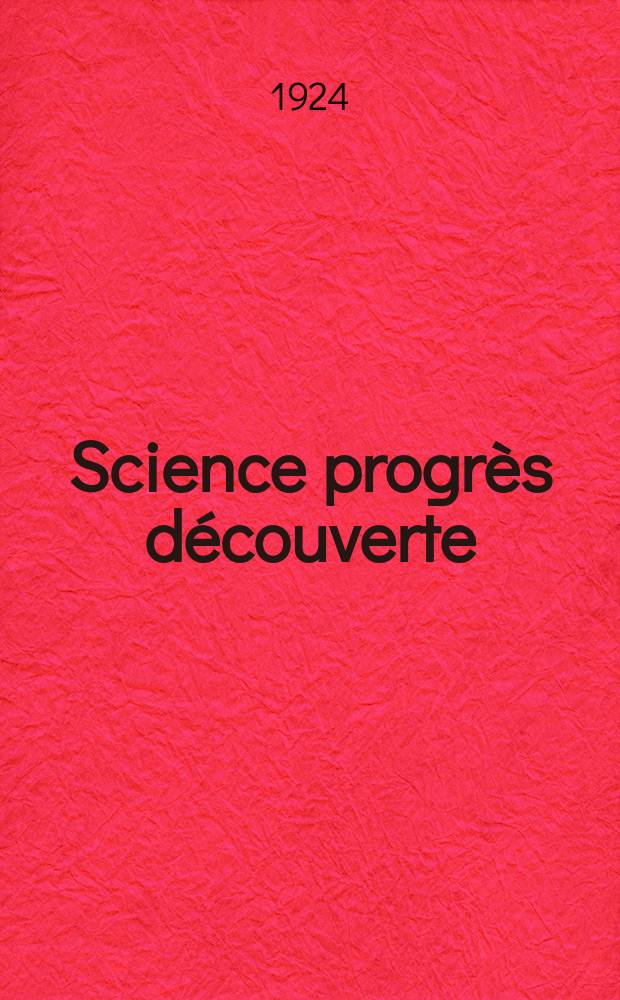 Science progr&egrave;s d&eacute;couverte : Revue de la Soci&eacute;t&eacute; des ing&eacute;nieurs civils de France. Ann&eacute;e52 1924, Semestre1-2, №2614