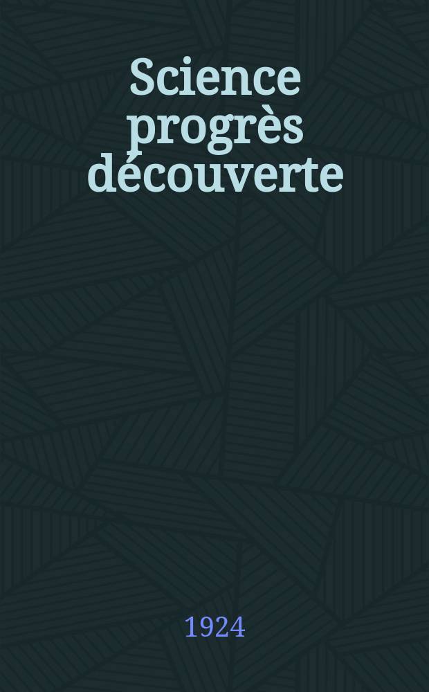 Science progrès découverte : Revue de la Société des ingénieurs civils de France. Année52 1924, Semestre1-2, №2635