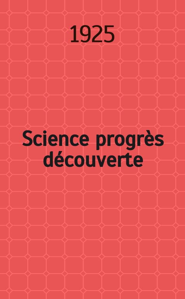 Science progrès découverte : Revue de la Société des ingénieurs civils de France. Année53 1925, Semestre1-2, №2677