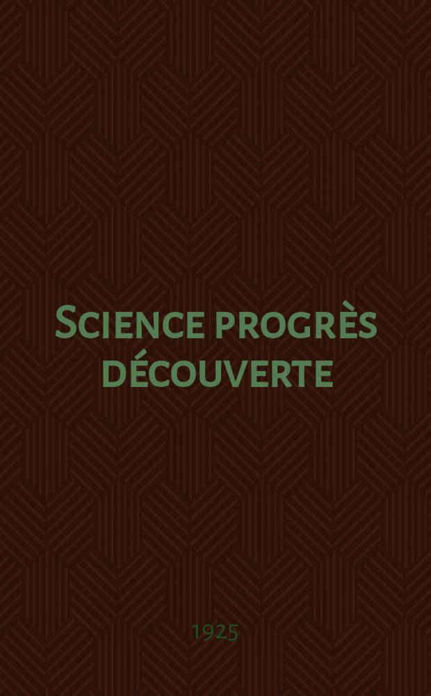 Science progrès découverte : Revue de la Société des ingénieurs civils de France. Année53 1925, Semestre1-2, №2691