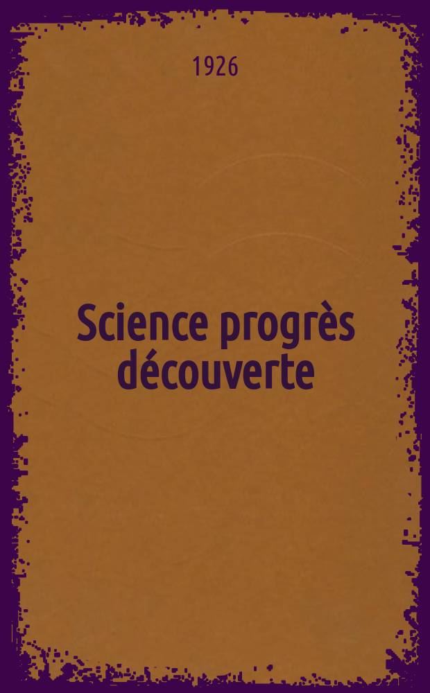 Science progrès découverte : Revue de la Société des ingénieurs civils de France. Année54 1926, Semestre1-2, №2718