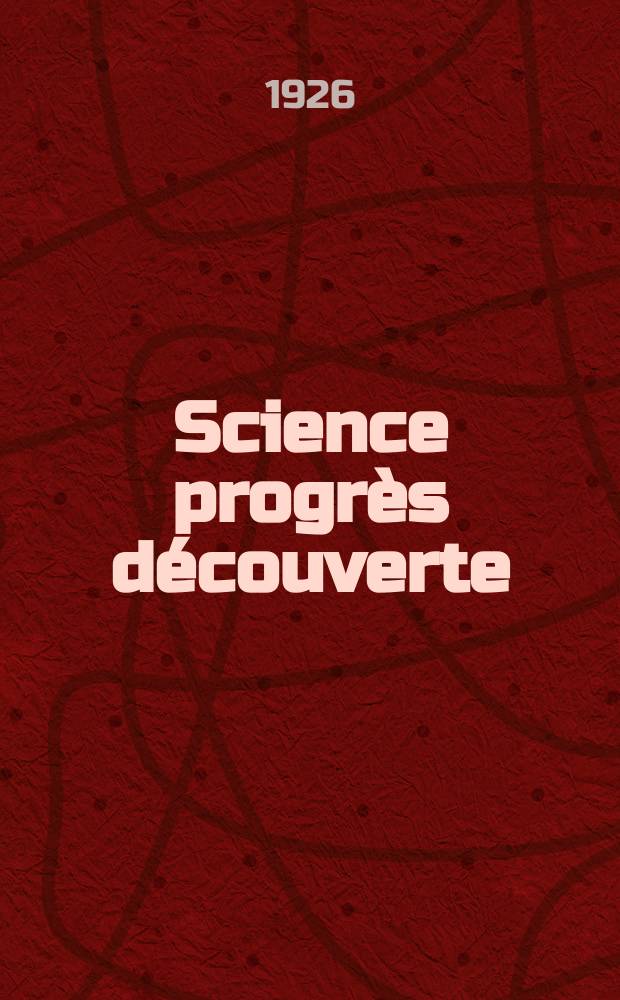 Science progrès découverte : Revue de la Société des ingénieurs civils de France. Année54 1926, Semestre1-2, №2722