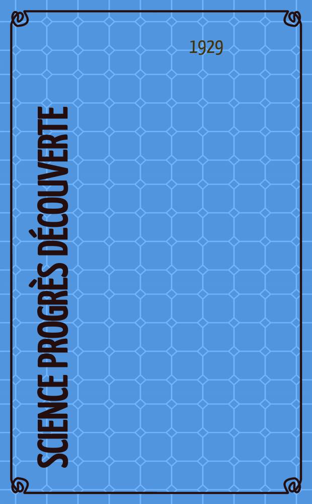 Science progrès découverte : Revue de la Société des ingénieurs civils de France. Année57 1929, Semestre1-2, №2809