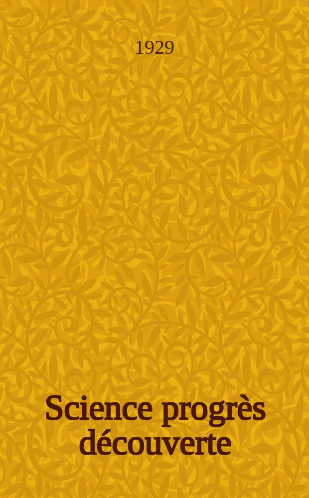 Science progrès découverte : Revue de la Société des ingénieurs civils de France. Année57 1929, Semestre1-2, №2823