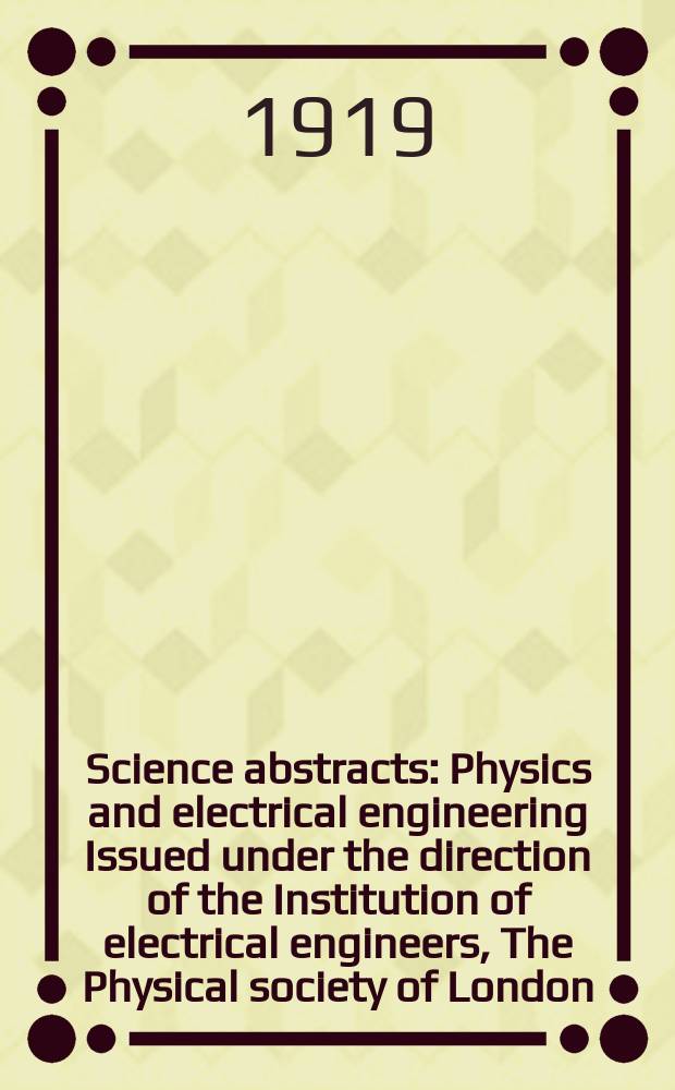 Science abstracts : Physics and electrical engineering Issued under the direction of the Institution of electrical engineers, The Physical society of London. Vol.22, P.6(258)