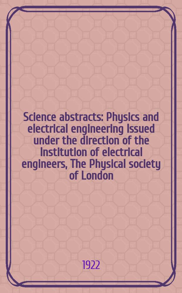 Science abstracts : Physics and electrical engineering Issued under the direction of the Institution of electrical engineers, The Physical society of London. Vol.25, №1(289)