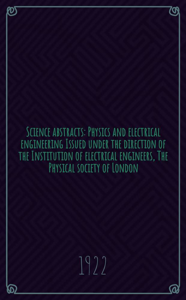 Science abstracts : Physics and electrical engineering Issued under the direction of the Institution of electrical engineers, The Physical society of London. Vol.25, №4(292)