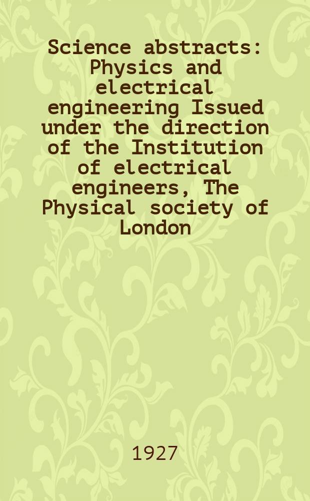 Science abstracts : Physics and electrical engineering Issued under the direction of the Institution of electrical engineers, The Physical society of London. Vol.30, №7(355)