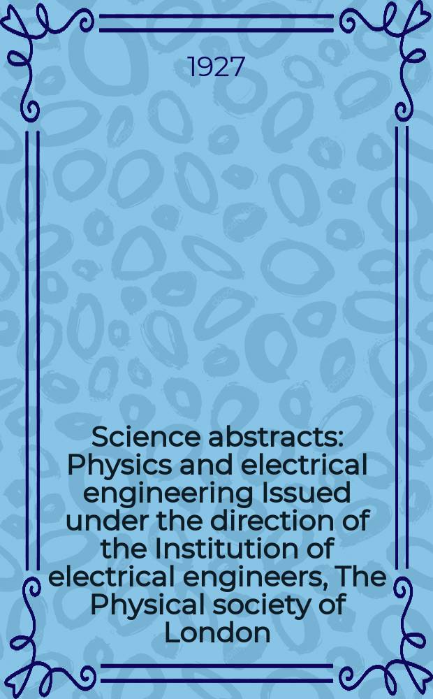 Science abstracts : Physics and electrical engineering Issued under the direction of the Institution of electrical engineers, The Physical society of London. Vol.30, №9(357)