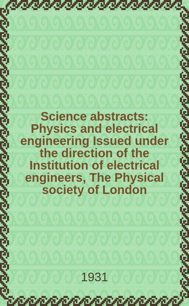 Science abstracts : Physics and electrical engineering Issued under the direction of the Institution of electrical engineers, The Physical society of London. Vol.34, P.8(404)