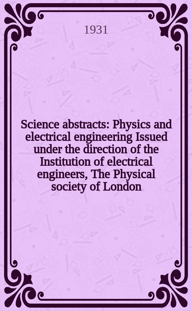 Science abstracts : Physics and electrical engineering Issued under the direction of the Institution of electrical engineers, The Physical society of London. Vol.34, P.10(406)