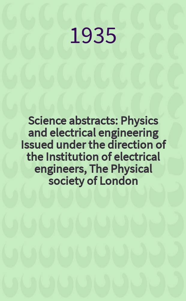 Science abstracts : Physics and electrical engineering Issued under the direction of the Institution of electrical engineers, The Physical society of London. Vol.38, P.9(453)