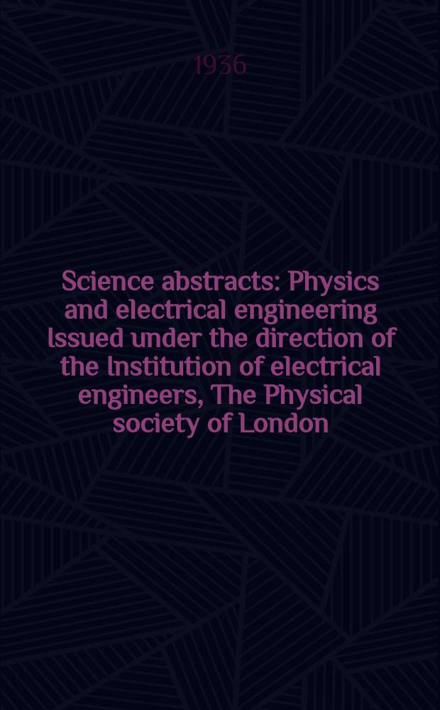 Science abstracts : Physics and electrical engineering Issued under the direction of the Institution of electrical engineers, The Physical society of London. Vol.39, P.3(459)