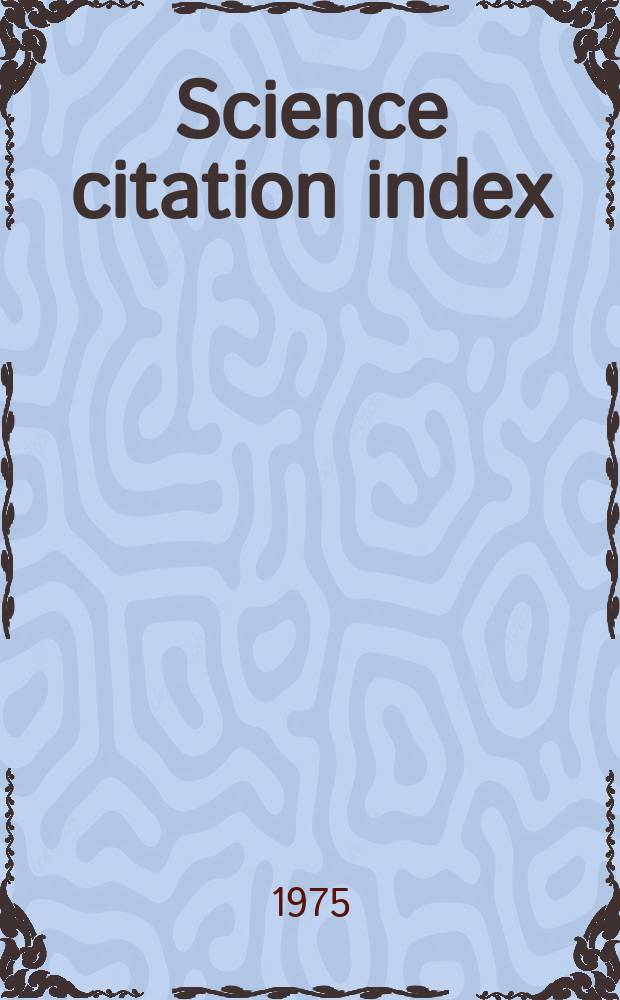 Science citation index : An intern. interdisciplinary index to the literature of science, medicine, agriculture, technology a. the behavioral sciences. 1976, Citation index, P.1 : A-Gore