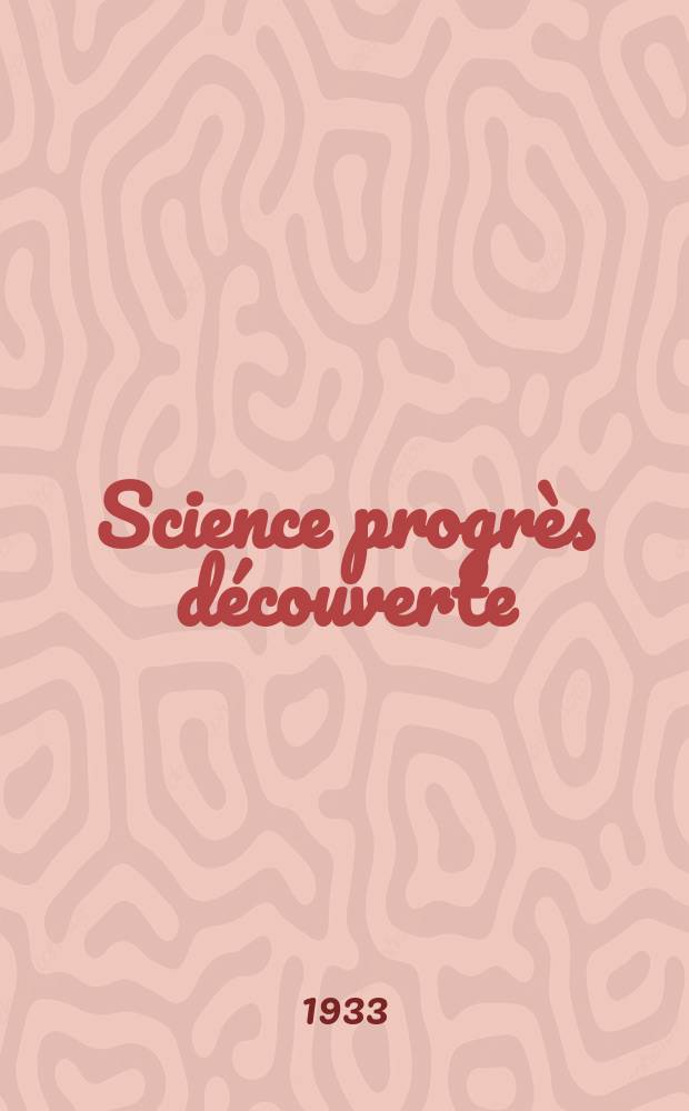 Science progrès découverte : Revue de la Société des ingénieurs civils de France. Année61 1933, Semestre1-2, №2915