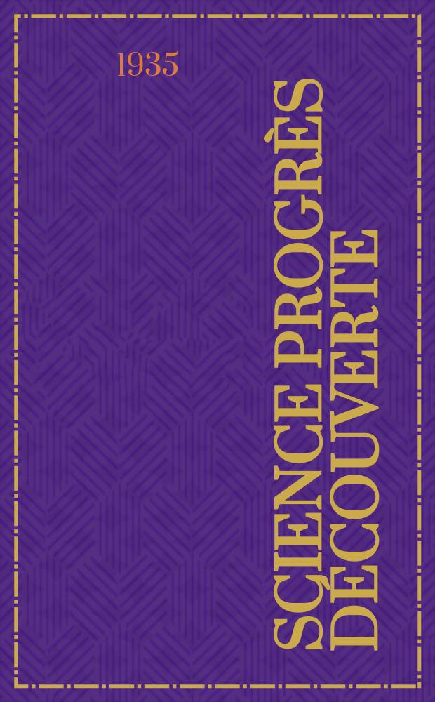Science progr&egrave;s d&eacute;couverte : Revue de la Soci&eacute;t&eacute; des ing&eacute;nieurs civils de France. Ann&eacute;e63 1935, Semestre1-2, №2964