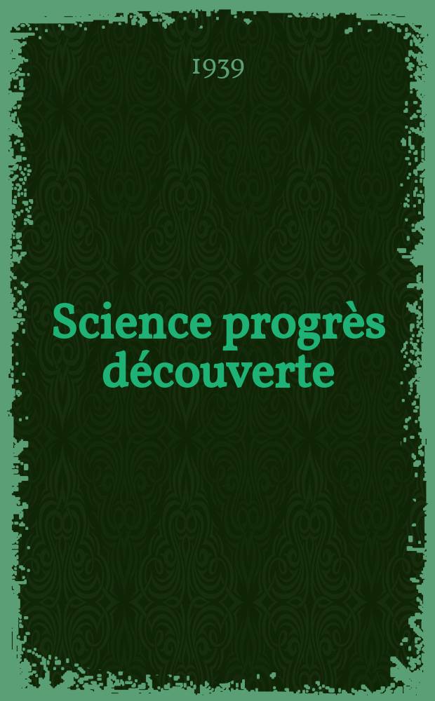 Science progrès découverte : Revue de la Société des ingénieurs civils de France. 1939, №3043