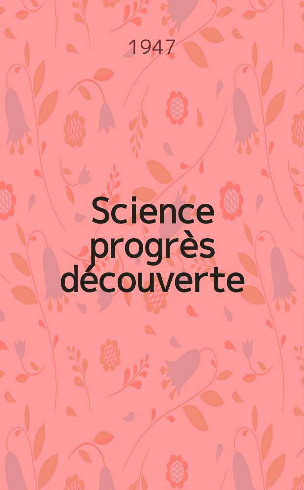 Science progrès découverte : Revue de la Société des ingénieurs civils de France. 1947, №3127