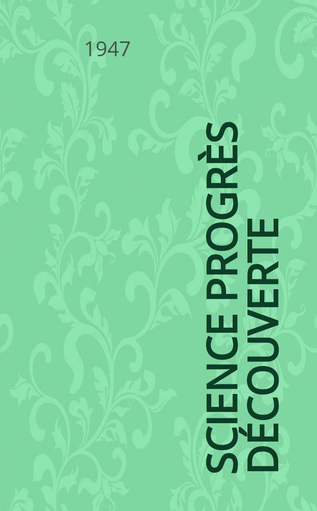 Science progrès découverte : Revue de la Société des ingénieurs civils de France. 1947, №3139