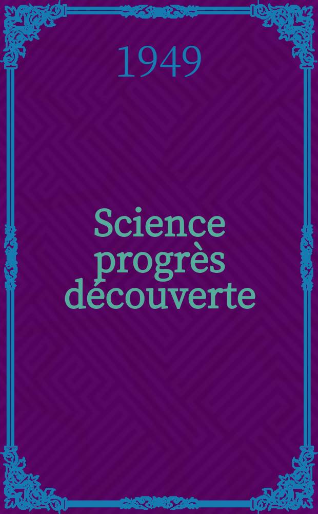 Science progrès découverte : Revue de la Société des ingénieurs civils de France. 1949, №3170