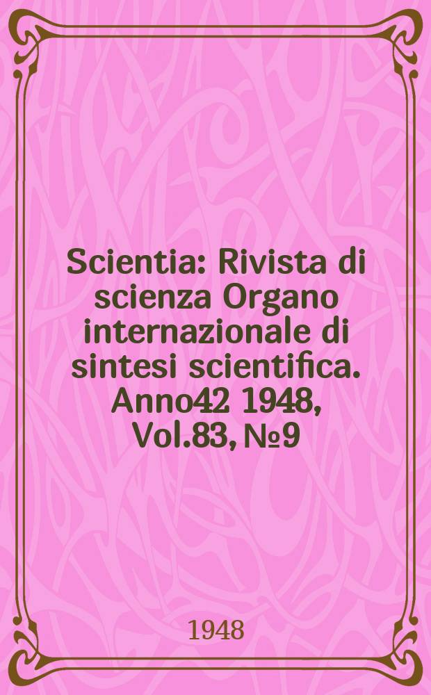 Scientia : Rivista di scienza Organo internazionale di sintesi scientifica. Anno42 1948, Vol.83, №9/10