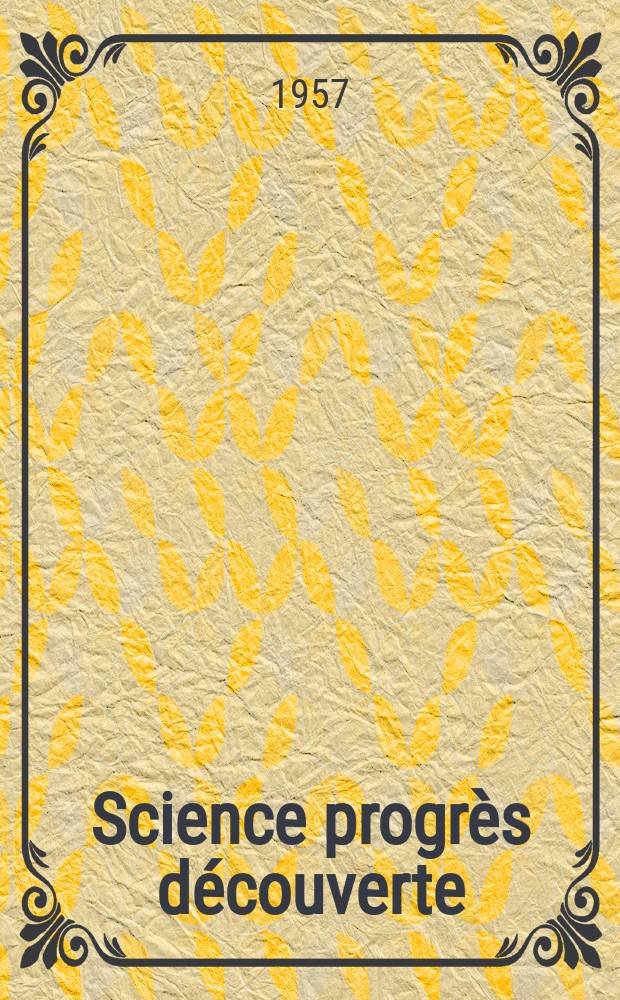 Science progrès découverte : Revue de la Société des ingénieurs civils de France. 1957, №3270