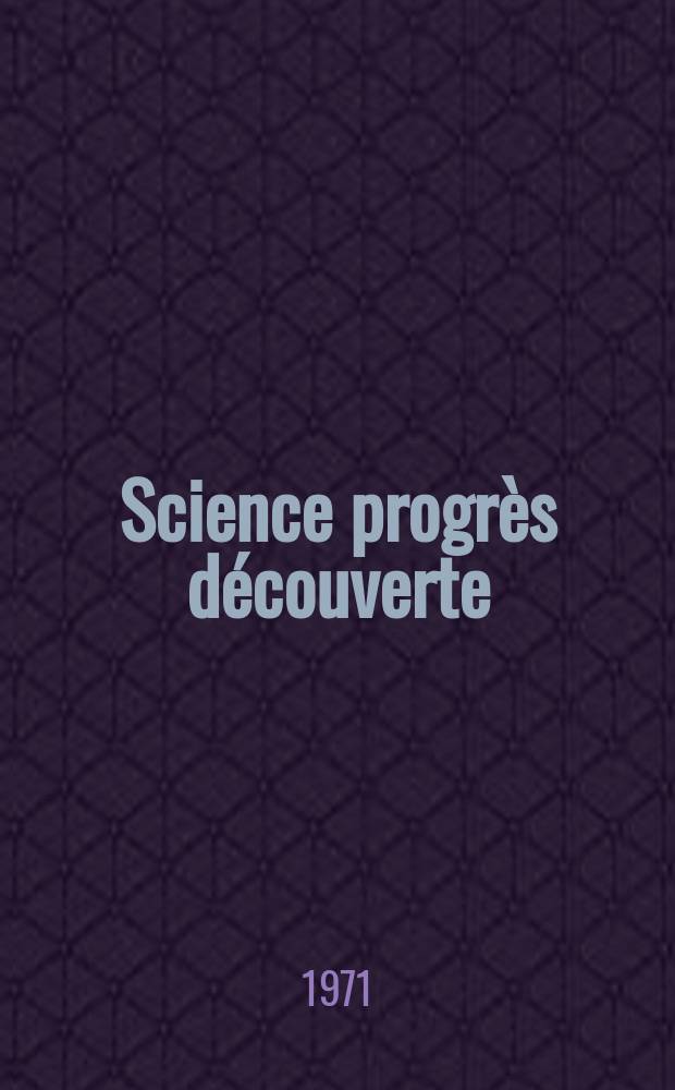 Science progrès découverte : Revue de la Société des ingénieurs civils de France. 1971, №3438