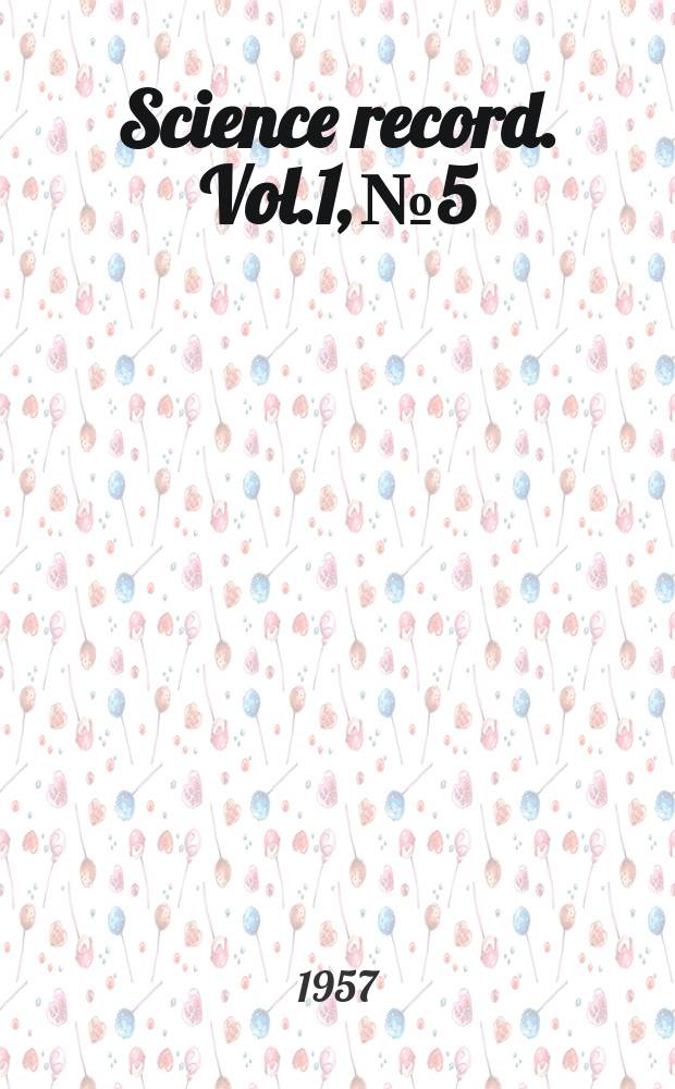 Science record. Vol.1, №5