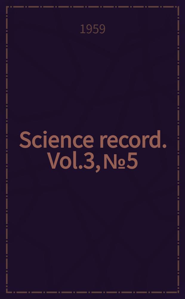 Science record. Vol.3, №5