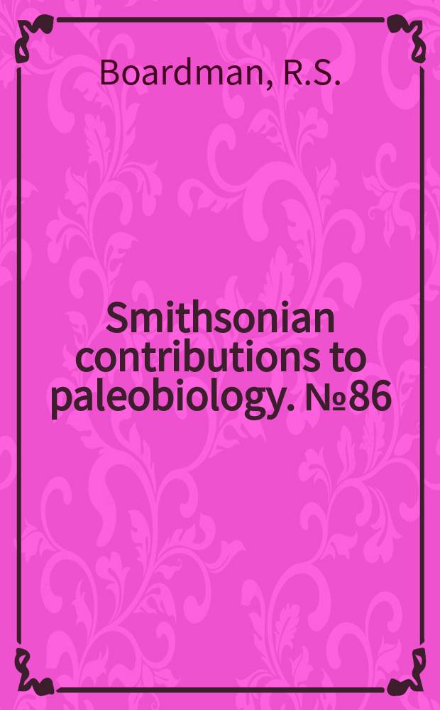 Smithsonian contributions to paleobiology. №86 : Reflections on the morphology anatomy ...