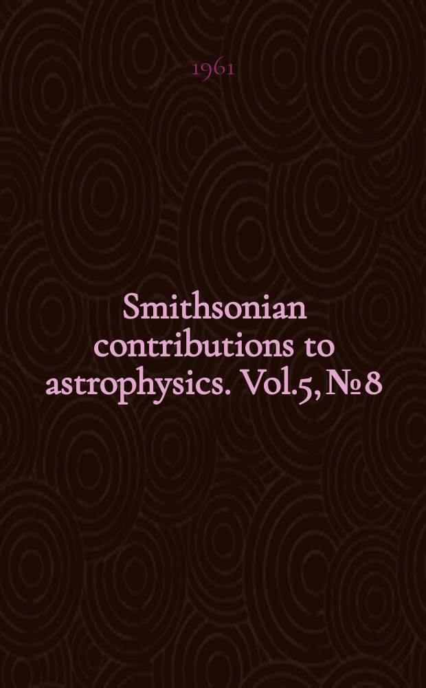 Smithsonian contributions to astrophysics. Vol.5, №8 : An annotated bibliography on interplanetary dust