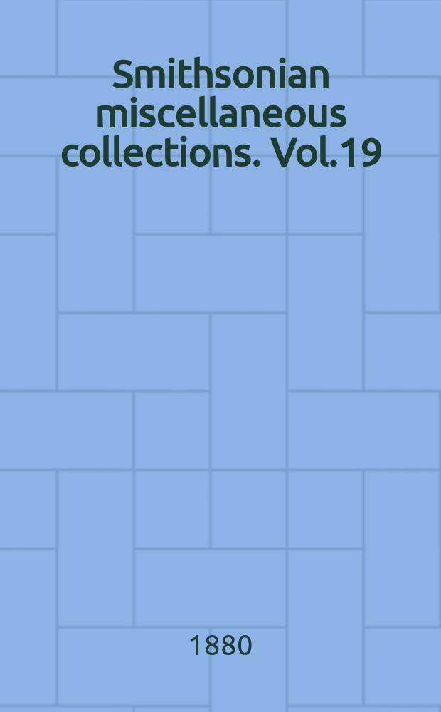 Smithsonian miscellaneous collections. Vol.19 : Proceedings of the United States national museum 1879
